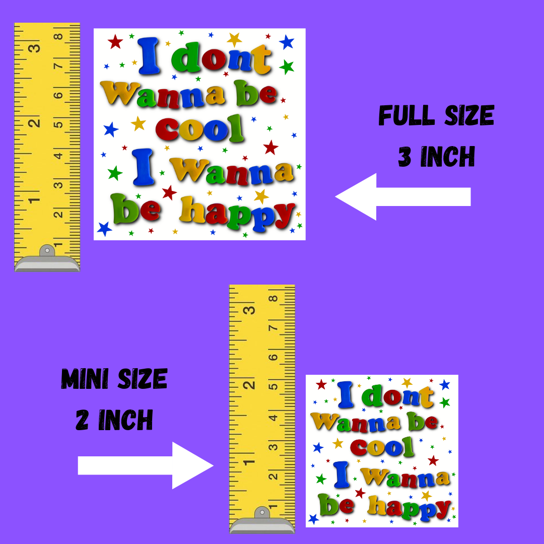 I don’t wanna be cool I wanna be happy sticker