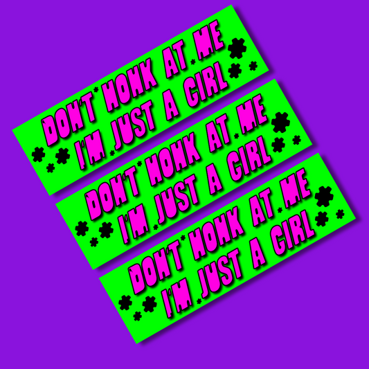 Don't Honk I'm just a girl bumper sticker