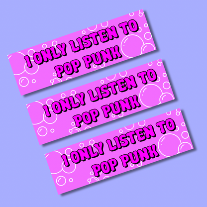 I only listen to pop punk bumper