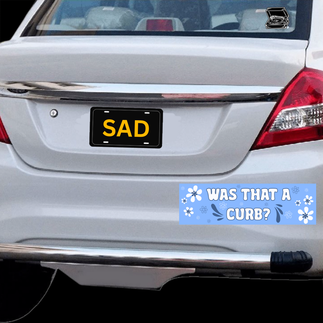 Was that a curb? Bumper sticker