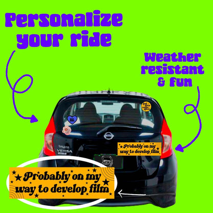 probably on my way to the develop film Bumper Sticker,car decal, bumper sticker, plant stickers, cute car decals, weatherproof stickers