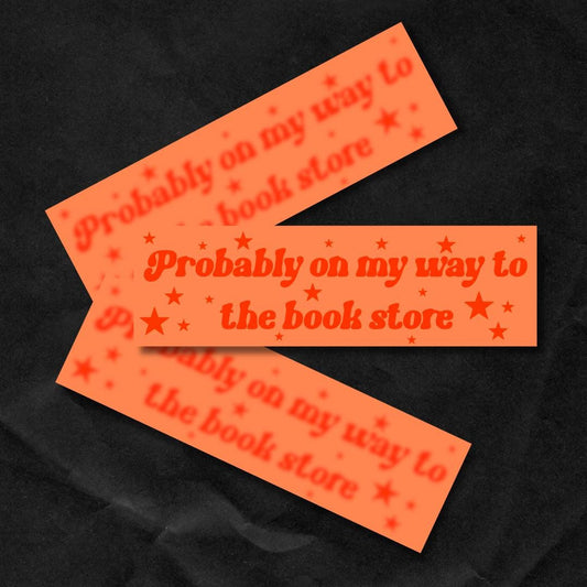 probably on my way to the book store Bumper Sticker,car decal, bumper sticker, plant stickers, cute car decals, weatherproof stickers