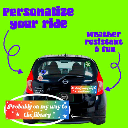 probably on my way to the library Bumper Sticker,car decal, bumper sticker, plant stickers, cute car decals, weatherproof stickers