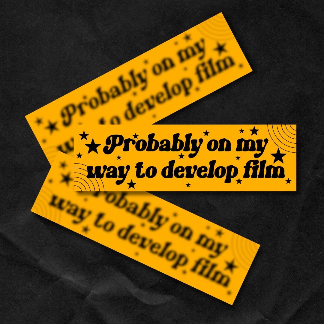 probably on my way to the develop film Bumper Sticker,car decal, bumper sticker, plant stickers, cute car decals, weatherproof stickers
