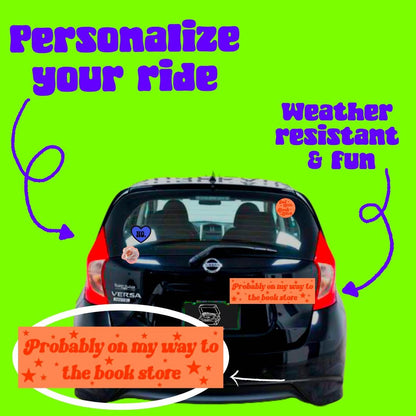 probably on my way to the book store Bumper Sticker,car decal, bumper sticker, plant stickers, cute car decals, weatherproof stickers