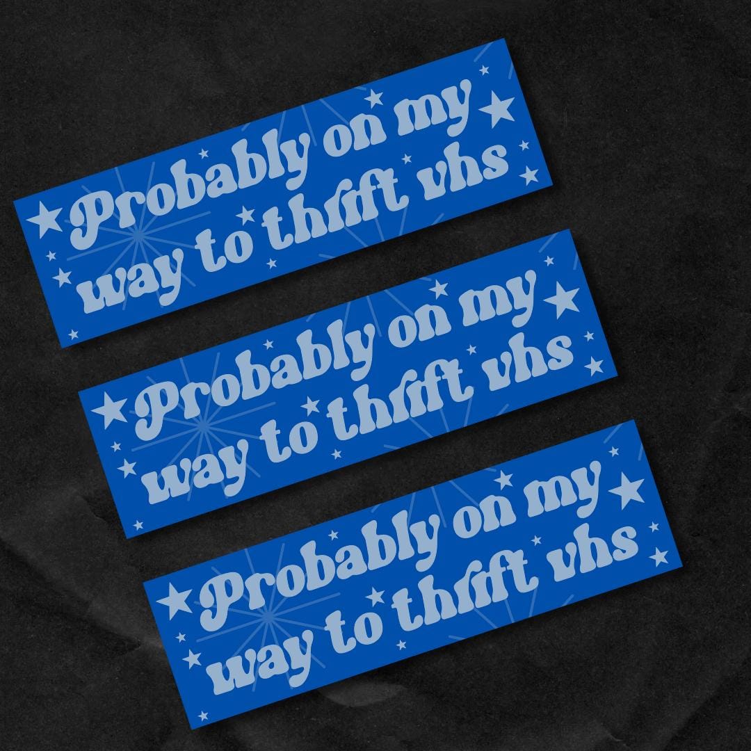 probably on my way to the thrift vhs Bumper Sticker,car decal, bumper sticker, plant stickers, cute car decals, weatherproof stickers