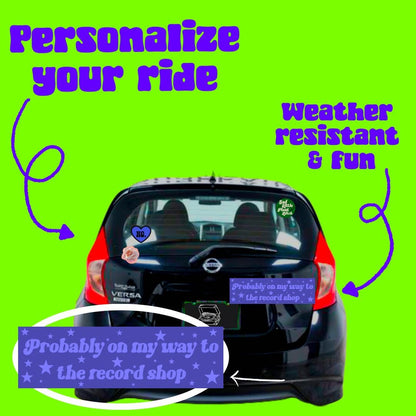 probably on my way to the record shop Bumper Sticker,car decal, bumper sticker, plant stickers, cute car decals, weatherproof stickers