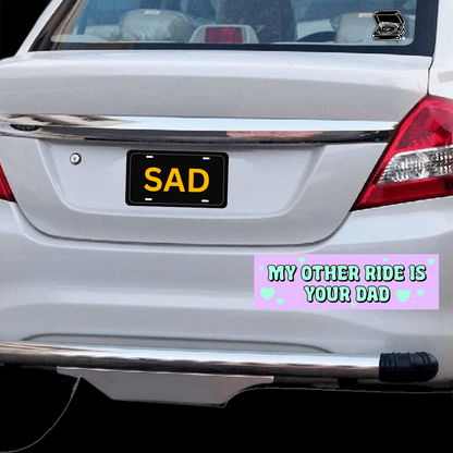 my other ride is your dad bumper sticker
